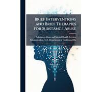 Brief Interventions and Brief Therapies for Substance Abuse