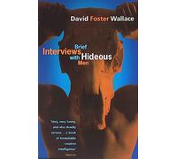 Brief interviews with hideous men: David Foster Wallace