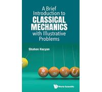 Brief Introduction To Classical Mechanics With Illustrative Problems, A