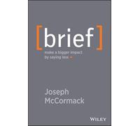 Joseph McCormack – Brief: Make a Bigger Impact by Saying Less – Copertina rigida