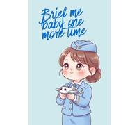 Brief me baby one more time. Briefing Notes. Cabin Crew Notebook. Journal