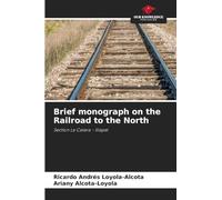 Brief monograph on the Railroad to the North: Section La Calera - Illapel