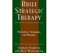 Brief Strategic Therapy: Philosophy, Techniques, and Research