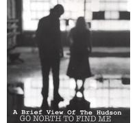 Brief View of the Hudson - Go North to Find Me