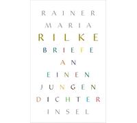 Briefe an einen jungen Dichter: Ein Wegbegleiter durch das Leben - Zuspruch, Rat und Inspiration | 'Ich lese jeden Tag Rilke.' Lady Gaga: 4682