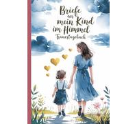 Briefe an mein Kind im Himmel - Trauertagebuch: A5 Notizbuch mit 120 gepunkteten Seiten