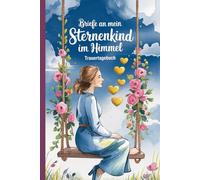 Briefe an mein Sternenkind im Himmel - Trauertagebuch: A5 Notizbuch mit 120 gepunkteten Seiten - leeres Notizheft zur Trauerverarbeitung