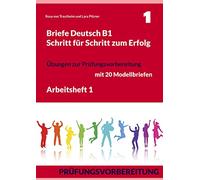 Briefe Deutsch B1. Schritt für Schritt zum Erfolg: Arbeitsheft 1. Übungen zur Prüfungsvorbereitung mit 20 Modellbriefen
