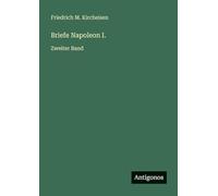 Briefe Napoleon I.: Zweiter Band