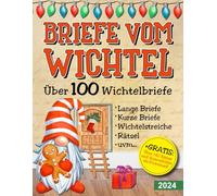 Briefe vom Wichtel - Über 100 Wichtelbriefe: Vorgefertigte Wichtelbriefe zum ausschneiden und direkt verwenden - Streiche, Rätsel, Fragen, Aufgaben, Mitmachsachen uvm.
