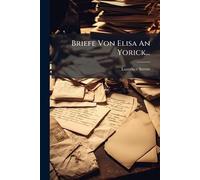 Briefe Von Elisa An Yorick...