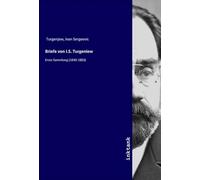 Briefe von I.S. Turgeniew: Erste Sammlung (1840-1883)