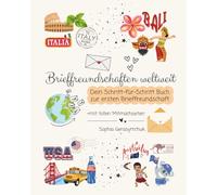 Brieffreundschaften weltweit: Dein Schritt-für-Schritt Buch zur ersten Brieffreundschaft