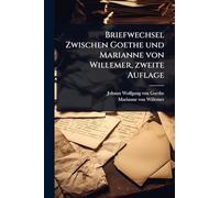 Briefwechsel Zwischen Goethe und Marianne von Willemer, zweite Auflage