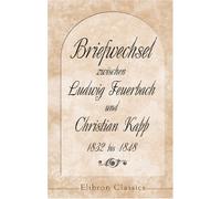 Briefwechsel zwischen Ludwig Feuerbach und Christian Kapp, 1832 bis 1848