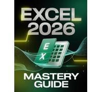 Brielle Cuauhtl Microsoft Excel 2026 Mastery Guide for Beginners & E (Tascabile)