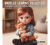 Brielle Learns to Let Go: A Children's Story About Wanting Things That Aren't Ours