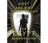 Brien D Foerster Lost Ancient Technology Of Egypt (Tascabile)