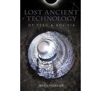 Brien Foerster Lost Ancient Technology Of Peru And Bolivia (Tascabile)
