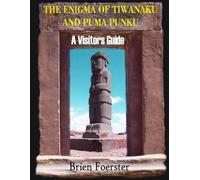 Brien Foerster The Enigma Of Tiwanaku And Puma Punku; A Visitors Gui (Tascabile)