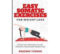 Brienne Turner Easy Somatic Exercises for Weight Loss (Tascabile)