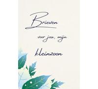 Brieven voor jou, mijn kleinzoon: Een persoonlijk herinneringsboek om in te vullen van grootouders voor hun kleinzoon