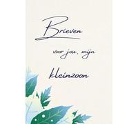 Brieven voor jou, mijn kleinzoon: Een persoonlijk herinneringsboek om in te vullen van grootouders voor hun kleinzoon