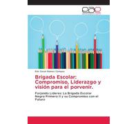Brigada Escolar: Compromiso, Liderazgo y visión para el porvenir.: Forjando Líderes: La Brigada Escolar Negro Primero II y su Compromiso con el Futuro