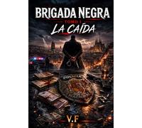 BRIGADA NEGRA: TOMO 1: LA CAÍDA
