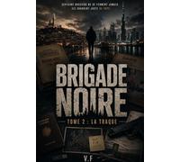BRIGADE NOIRE: La Traque - Tome 2: La Traque - Tome 2