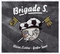 Brigade S. - Kleine Lichter-Grosser Sport