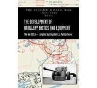 Brigadier A L Pember The Development of Artillery Tactics and Equipm (Tascabile)