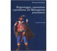 Brigantaggio, repressione e pentitismo nel Mezzogiorno preunitario