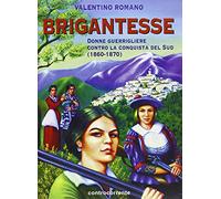 Brigantesse. Donne Guerrigliere Contro la Conquista del Sud (1860-1870)