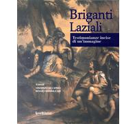 Briganti laziali. Testimonianze incise di un'immagine - [LuoghInteriori]