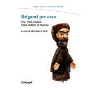 Briganti per caso. Usi, riusi, revival nella cultura di massa - 2