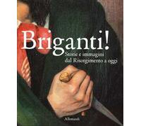Briganti! Storie e immagini dal Risorgimento a oggi. Catalogo della mostra (Torino, 23 ottobre 2025-29 marzo 2026). Ediz. a colori