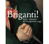 Briganti Storie e immagini dal Risorgimento a oggi - [Umberto Allemandi]