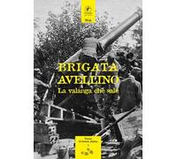 Brigata Avellino. La valanga che sale (rist. anastatica 1938)