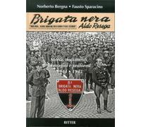 Brigata Nera Aldo Resega. Storia, documenti, immagini e uniformi 1944-1945
