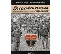Brigata Nera Aldo Resega. Storia, documenti, immagini e uniformi 1944-1945