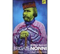 Brigate nonni. I ribelli del tramonto