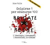 Colpirne 1 per educarne 100 - BRIGATE ROSSE (NUOVO)