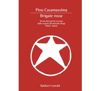 Brigate Rosse. Storia del partito armato dalle origini all'omicidio Biagi (1970-