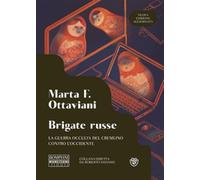 Libri Marta Ottaviani - Brigate Russe. La Guerra Occulta Del Cremlino Contro L'o