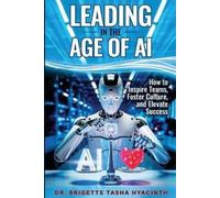 Brigette Tasha Hyacinth Leading in the Age of AI (Tascabile)