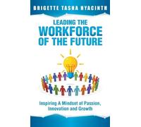 Brigette Tasha Hyacinth Leading the Workforce of the Future (Copertina rigida)
