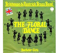 BRIGHOUSE & RASTRICK BRASS BAND - The Floral Dance / Bachelor girls / 0034.006
