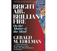 Bright Air, Brilliant Fire: On The Matter Of The Mind