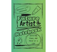 Bright and Colorful Future Artist (Green/Black): A perfect gift for friends, family, artists, creatives, designers, and loved ones who are dreaming of an artistic future